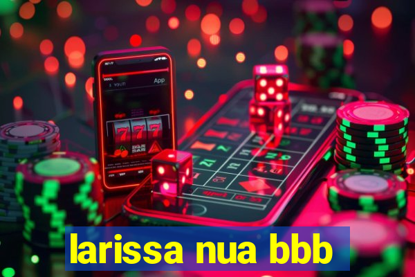 larissa nua bbb